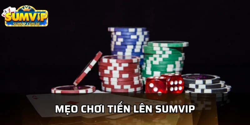 Những mẹo giành chiến thắng tiến lên sumvip